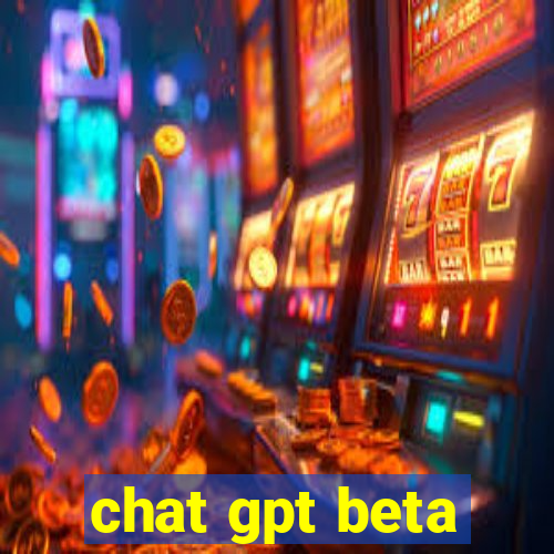 chat gpt beta