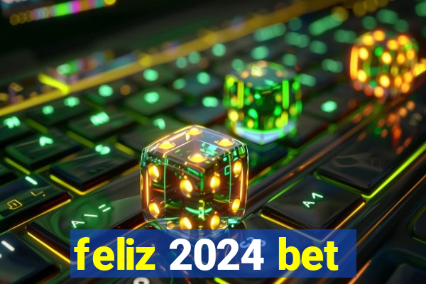 feliz 2024 bet