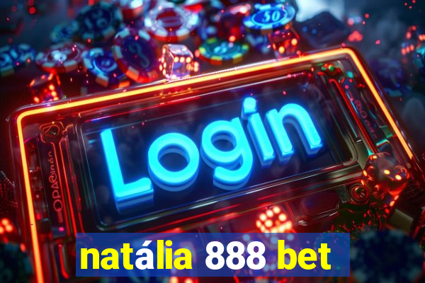 natália 888 bet