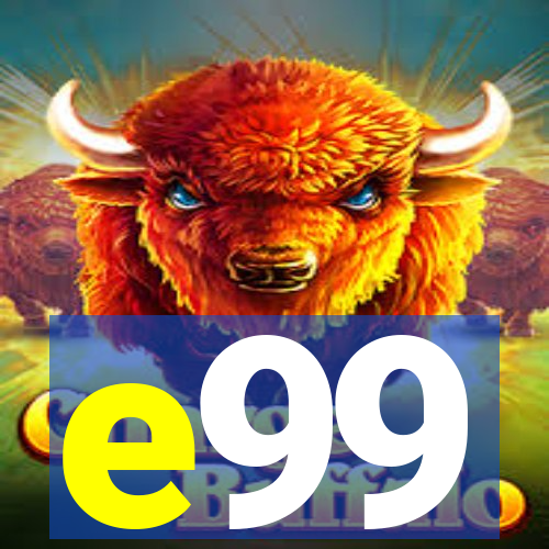 e99