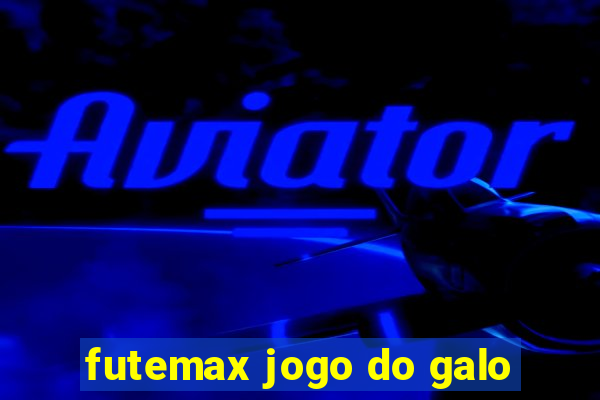 futemax jogo do galo