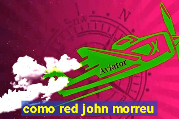 como red john morreu