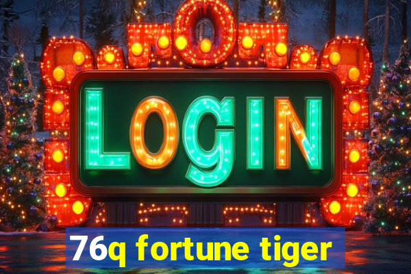 76q fortune tiger