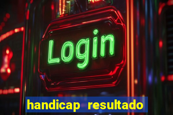 handicap resultado final - 2