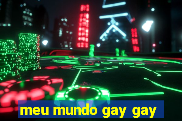 meu mundo gay gay