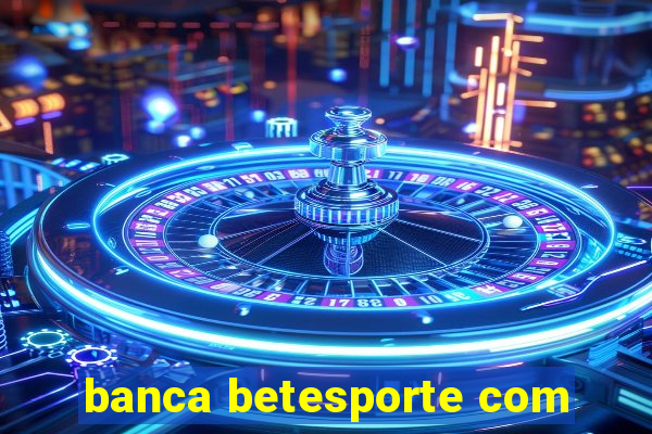 banca betesporte com