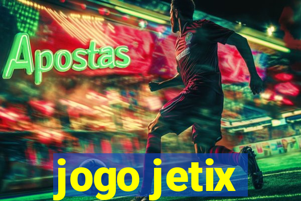 jogo jetix