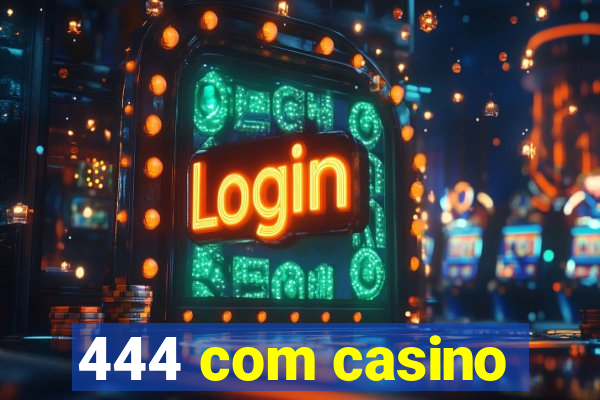 444 com casino