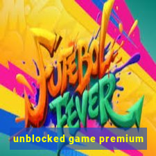 unblocked game premium