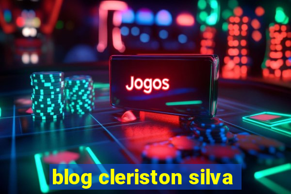 blog cleriston silva