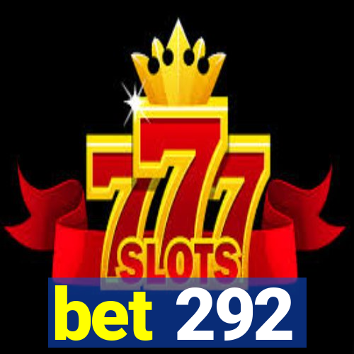 bet 292