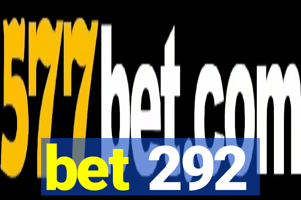 bet 292