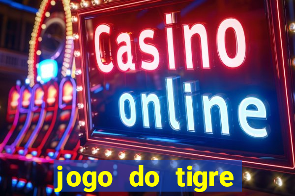 jogo do tigre ganha dinheiro mesmo