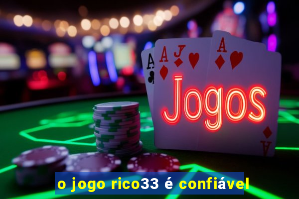 o jogo rico33 é confiável