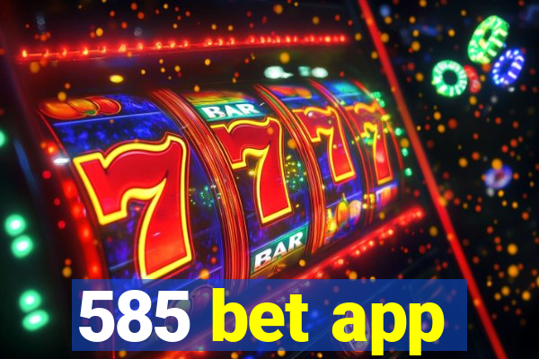 585 bet app