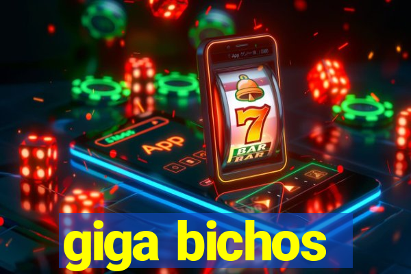 giga bichos