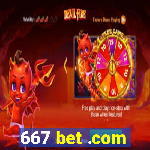 667 bet .com