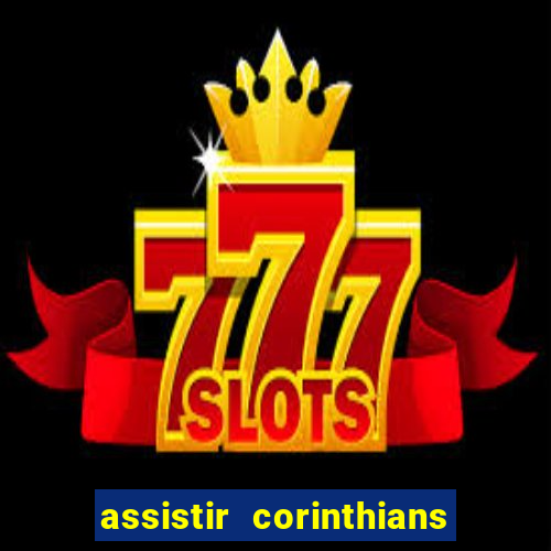 assistir corinthians no futemax