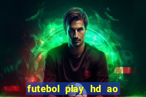 futebol play hd ao vivo agora