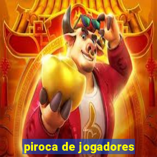 piroca de jogadores