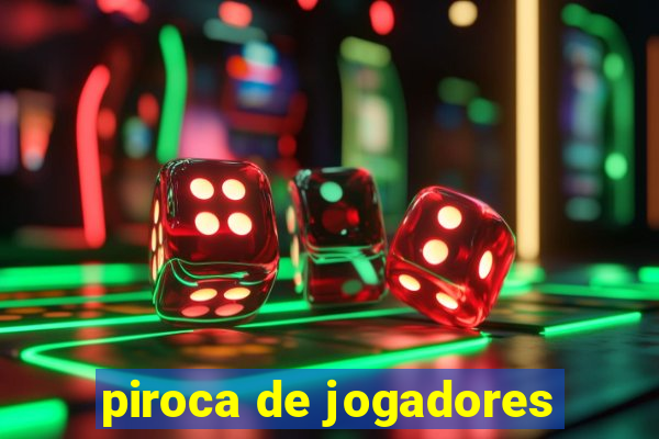 piroca de jogadores