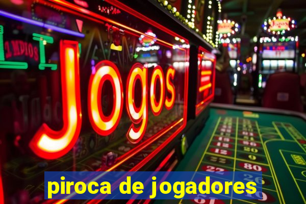 piroca de jogadores