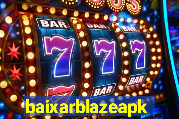 baixarblazeapk