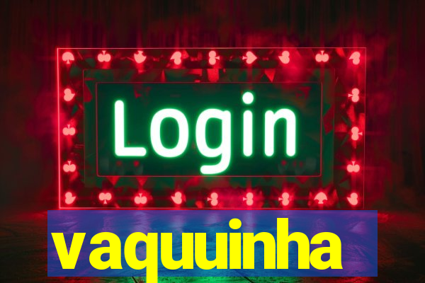 vaquuinha