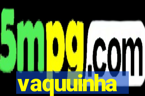 vaquuinha