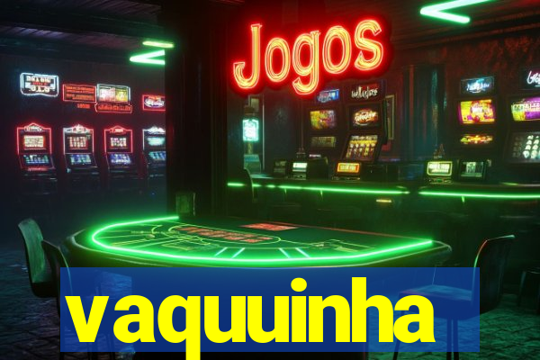 vaquuinha