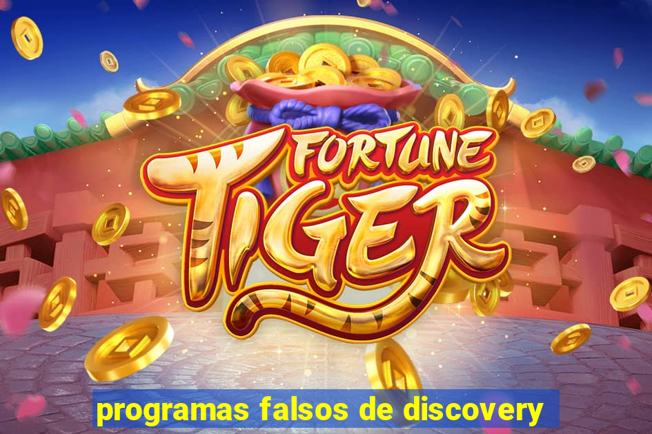 programas falsos de discovery