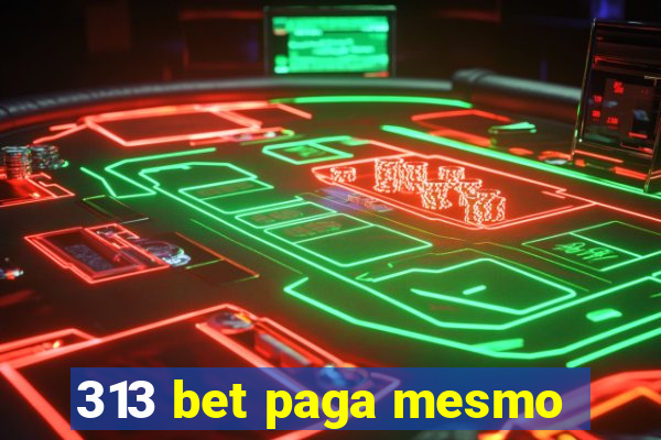 313 bet paga mesmo