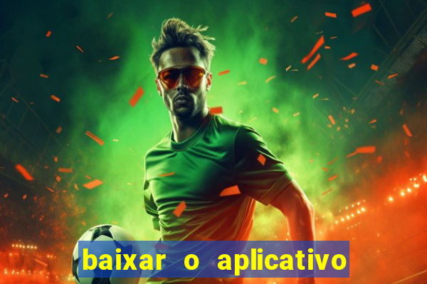 baixar o aplicativo bet nacional