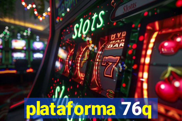 plataforma 76q