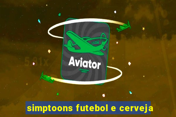 simptoons futebol e cerveja