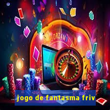 jogo de fantasma friv