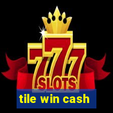 tile win cash