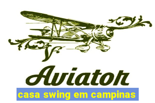 casa swing em campinas