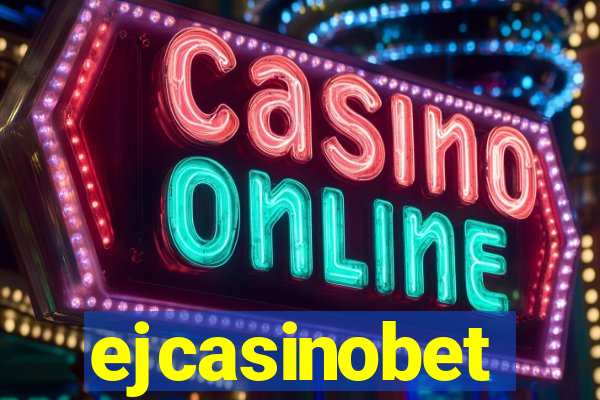 ejcasinobet