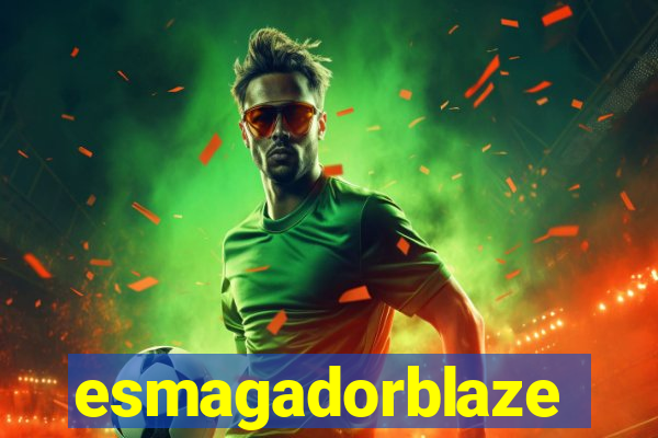 esmagadorblaze