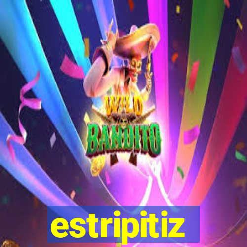 estripitiz