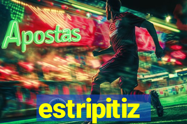 estripitiz