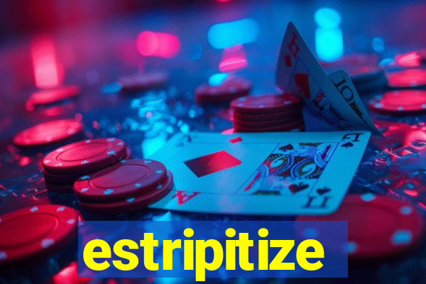 estripitize