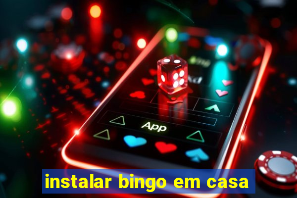 instalar bingo em casa