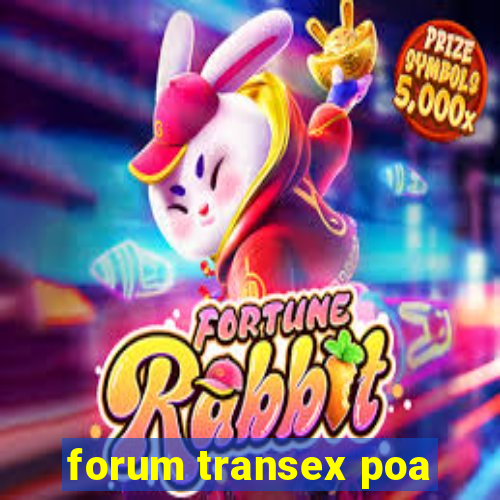 forum transex poa