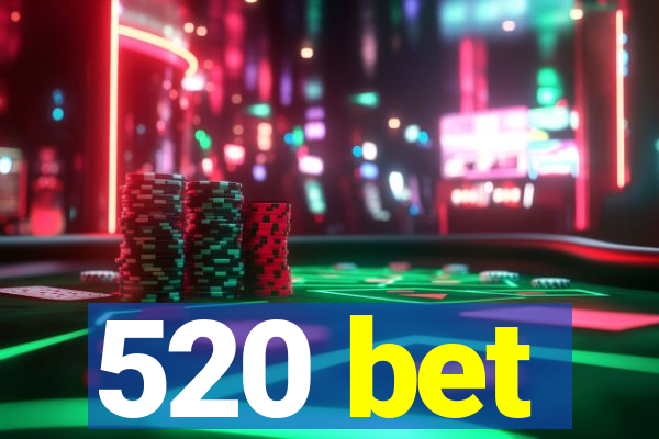 520 bet