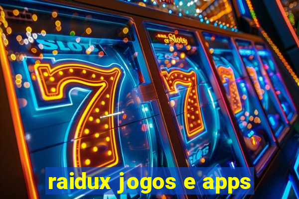 raidux jogos e apps