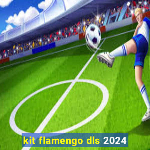 kit flamengo dls 2024