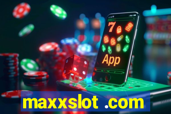 maxxslot .com