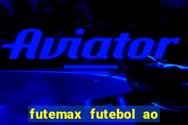 futemax futebol ao vivo na tv